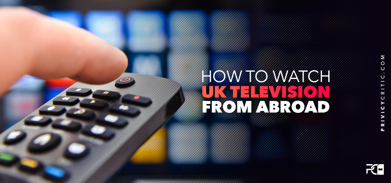 Watch uk tv abroad