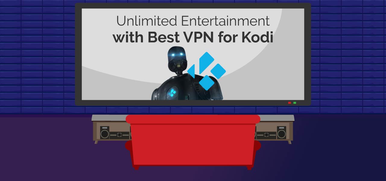 Unlimited Entertainment with Best VPN for Kodi