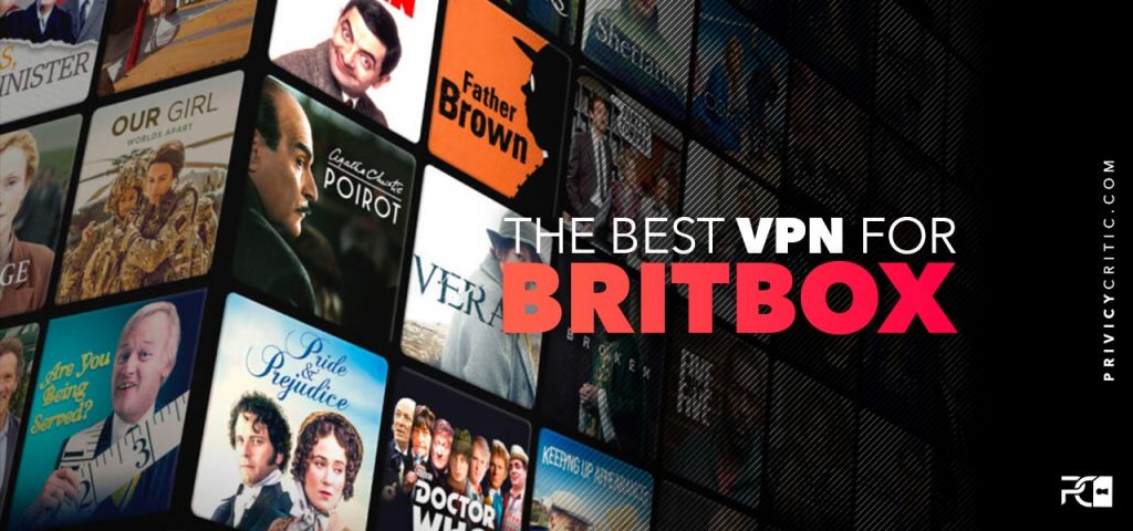 The 5 Top VPNs to Access Britbox in 2021