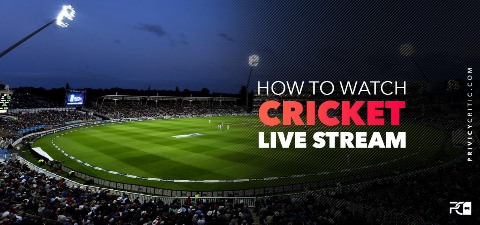 How To Watch Cricket Live Stream From Anywhere In 2023