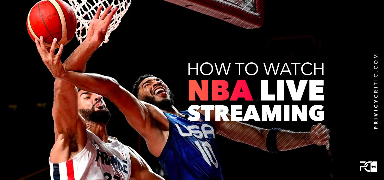 How To Watch NBA Live Stream From Anywhere In 2024 Privacycritic