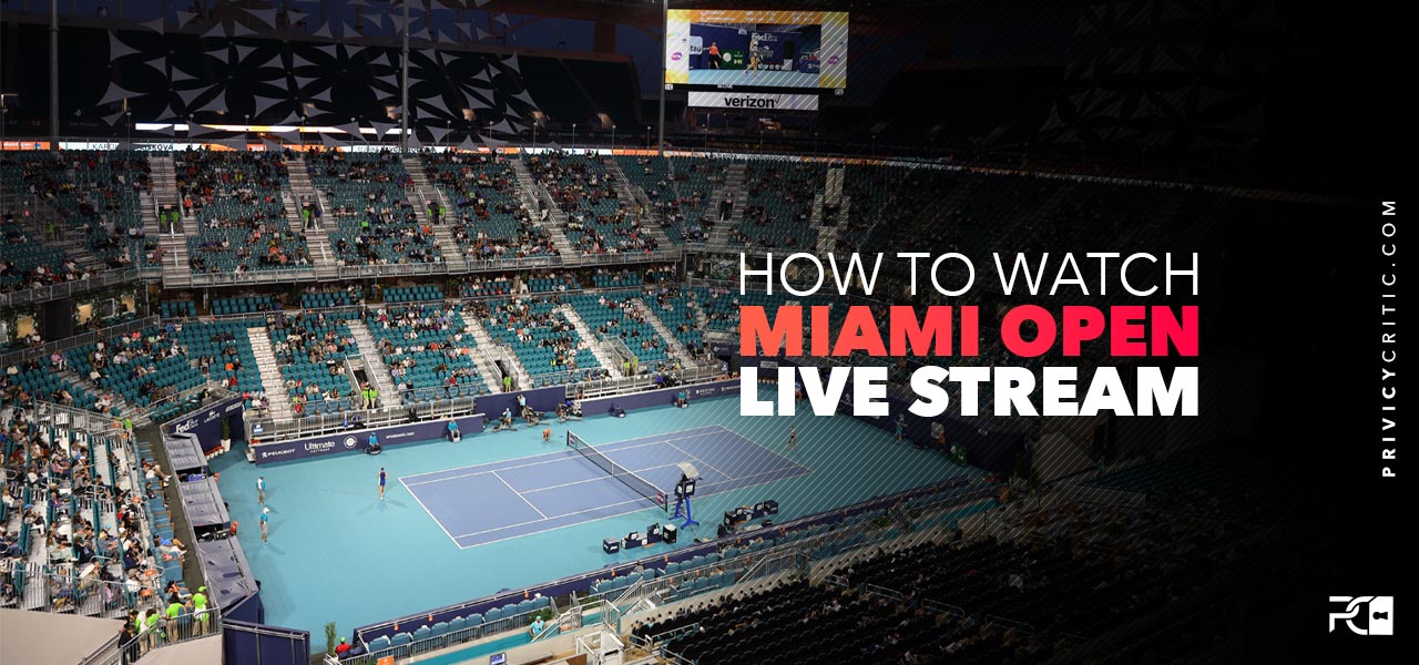 Watch Miami Open Live Stream from anywhere in 2023 | Privacycritic.com