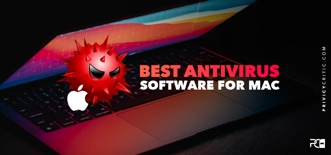 What Is The Best Antivirus For Mac In 2023? | Privacycritic.com