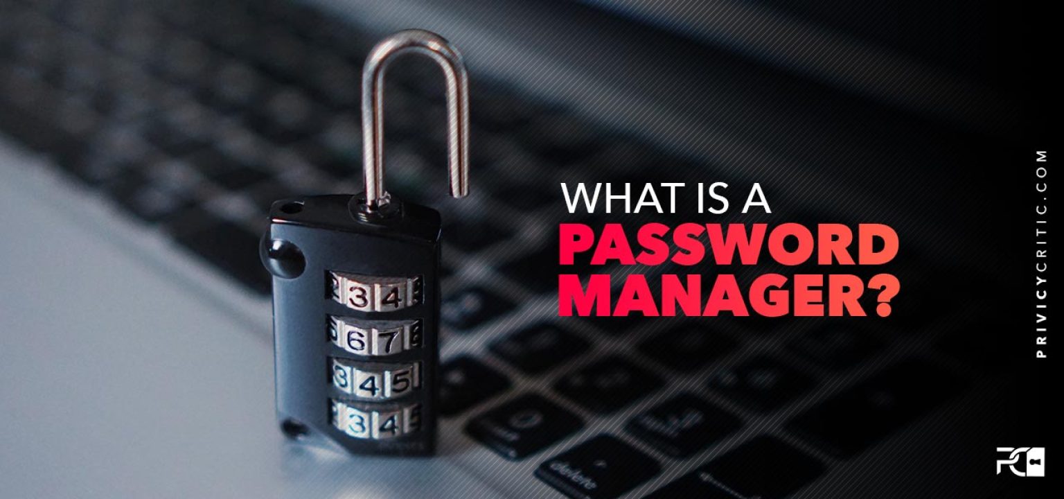 what-is-a-password-manager-and-how-does-it-work-privacycritic