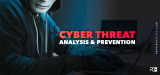Cyber Threat Analysis and Prevention: All You Need To Know in 2022