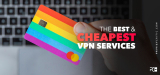 Cheap VPN Services for 2022: The Best Affordable VPN Service Today