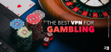 What is the Best Gambling VPN in 2022? Unblock Best Answers