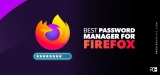 The Best Password Manager for Firefox in 2023