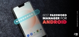 The Best Password Managers for Android in 2023
