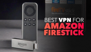 The Best VPN for FireStick that really work in 2025