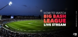 How to Watch Big Bash League Live Stream in 2022