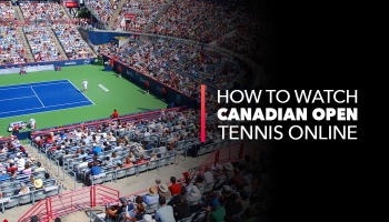 How to Watch Canadian Open Tennis 2024 in the UK
