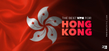 What’s the Best Hong Kong VPN in 2023?