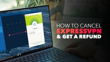 How to Cancel ExpressVPN and Get a Full Refund (Tested 2022)