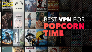 Do I Need A VPN For Popcorn Time? – Best VPN for Popcorn Time in 2024