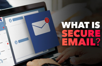 Best Guides: What is A Secure Email and How to Use It In 2022