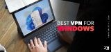 A Complete Review: The Best VPN for Windows in 2022