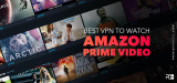 Best VPN to watch Amazon Prime Video in 2023