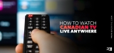 How to Watch Canadian TV in UK (Easy Guide in 2023)
