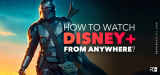 Watch Disney Movies Online With Disney Plus VPN
