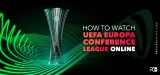 Watch UEFA Europa Conference League From Anywhere in 2022