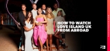 How To Watch Love Island Outside the UK in 2023