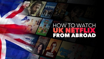 How to Watch UK Netflix Abroad (Easy Guide in 2024)