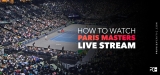 How to Watch Paris Masters Live Stream? (Complete Guide 2023)