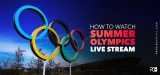 The Latest Guide: Watch Olympic Summer Live Stream Anywhere in 2021
